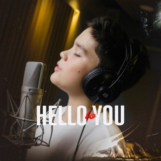 Hello To You