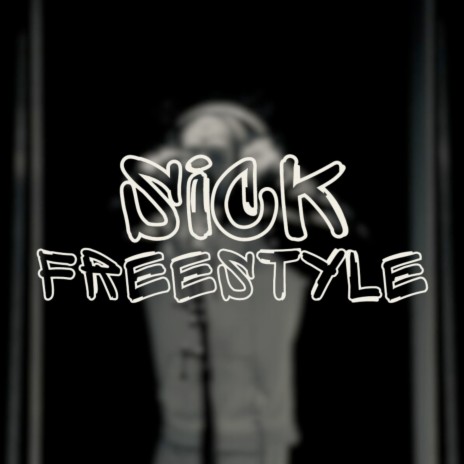 Sick Freestyle | Boomplay Music