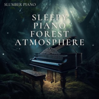 Sleepy Piano Forest Atmosphere