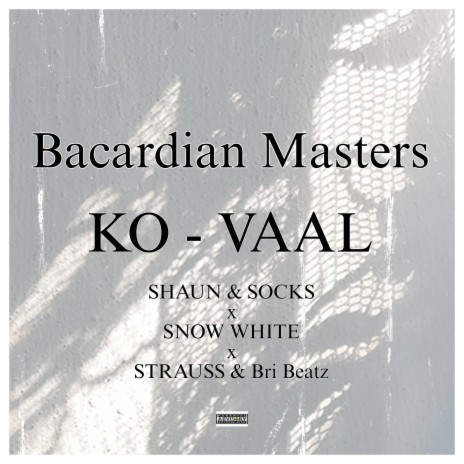 Ko Vaal (Bacardian Masters) ft. SHAUN&SOCKS, SNOW WHITE, STRAUSS & Bri_Beatz
