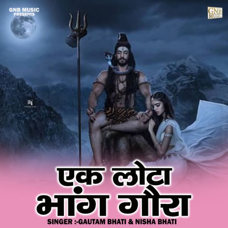 Ek Lota Bhang Gaura ft. Nisha Bhati | Boomplay Music