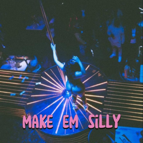 MAKE EM SILLY ft. J Molley | Boomplay Music