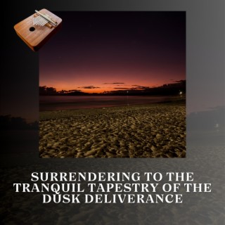 Surrendering to the Tranquil Tapestry of the Dusk Deliverance