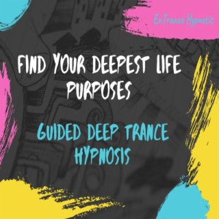 Hypnosis to find your deepest life purposes guided meditation