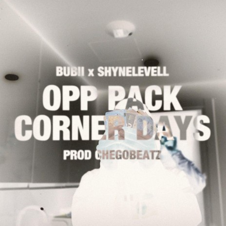 Opp Pack/Corner Days ft. Shynelevell & Chegobeatz | Boomplay Music