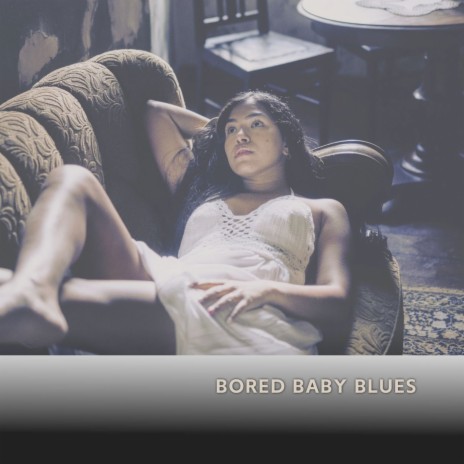 Bored Baby Blues | Boomplay Music