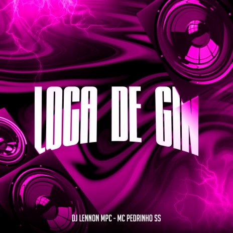 Loca de Gin ft. DJ Lennon MPC | Boomplay Music