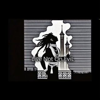 Live Not On EviL