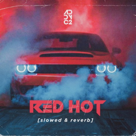 RED HOT (Slowed & Reverb) | Boomplay Music