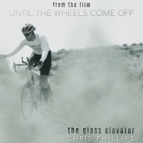 The Glass Elevator (From Until The Wheels Come Off) | Boomplay Music