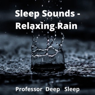 Sleep Sounds - Relaxing Rain