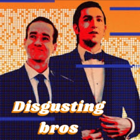 The Disgusting Bros | Boomplay Music