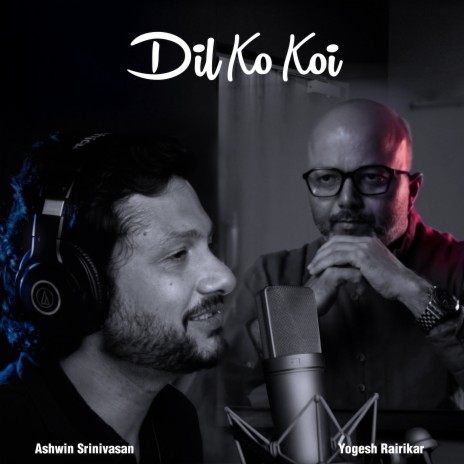 Dil Ko Koi ft. Ashwin Srinivasan | Boomplay Music