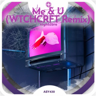 Me & U (WTCHCRFT Remix) - Nightcore