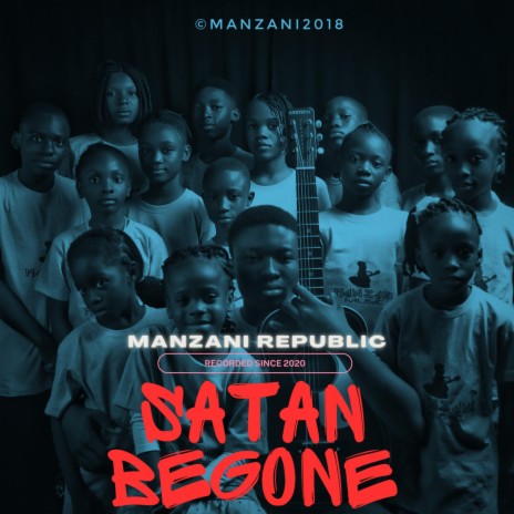Satan Be Gone ft. Manzani Republic | Boomplay Music