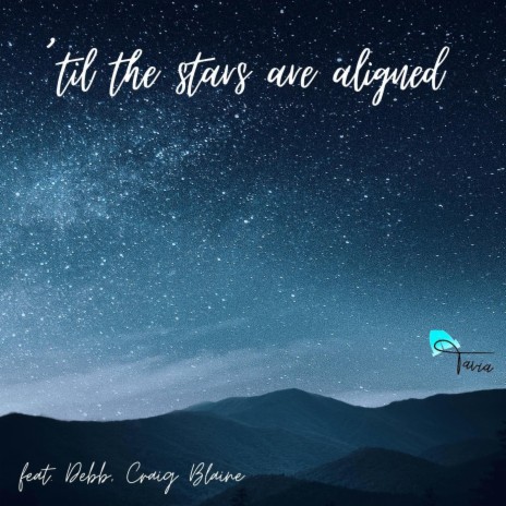 'til the stars are aligned (feat. Debb & Craig Blaine) | Boomplay Music