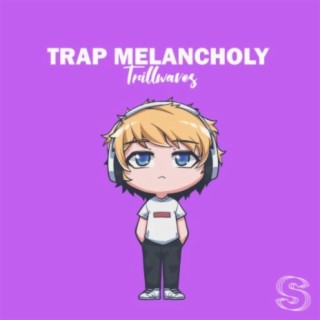 TRAP MELANCHOLY