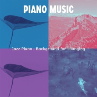Jazz Piano - Background for Lounging