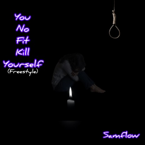 You No Fit Kill Yourself (Freestyle) | Boomplay Music