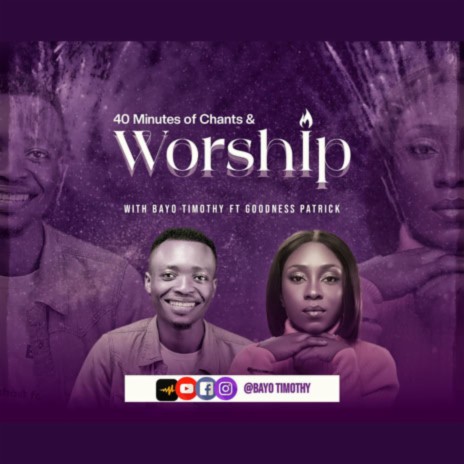 40 Minutes Of Chants & Worship ft. Goodness Patrick | Boomplay Music
