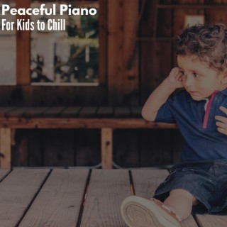 Peaceful Piano - For Kids to Chill
