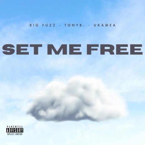 Set Me Free ft. TONYB. & Ukamea | Boomplay Music