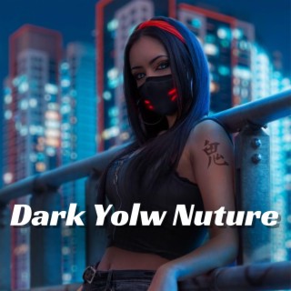 Dark Yolw Nuture
