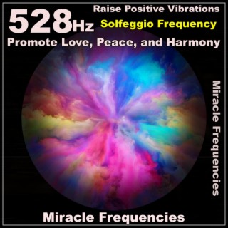 528 Hz Raise Positive Vibrations / Promote Love, Peace, and Harmony