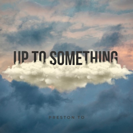 Up to Something | Boomplay Music