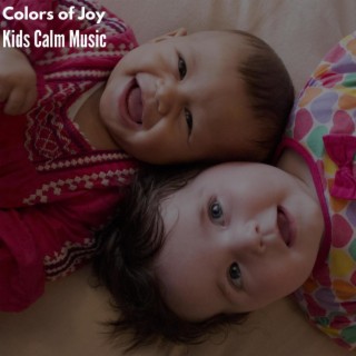 Colors of Joy - Kids Calm Music