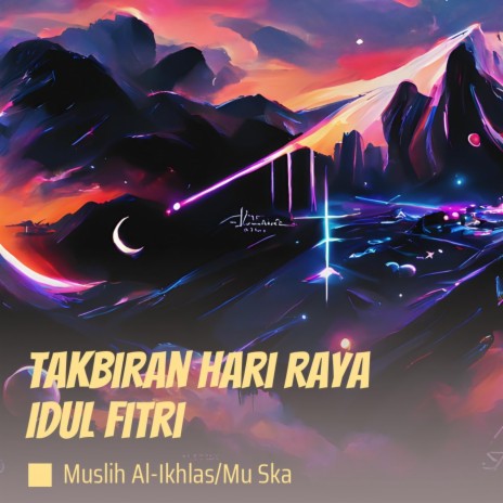 Takbiran Hari Raya Idul Fitri ft. MU SKA | Boomplay Music