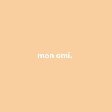 mon ami. | Boomplay Music