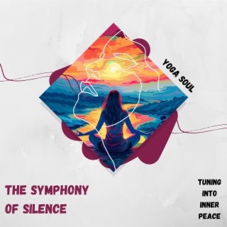 The Symphony of Silence: Tuning into Inner Peace