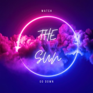 Watch The Sun Go Down