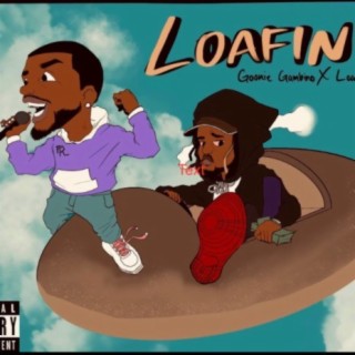 Loafin (feat. Goonie Gambino)