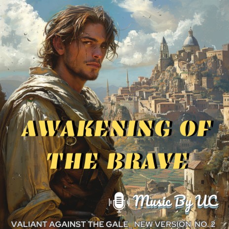 Awakening of the Brave (Valiant Against the Gale) (New Version No. 2) (2024 Remastered Version) | Boomplay Music