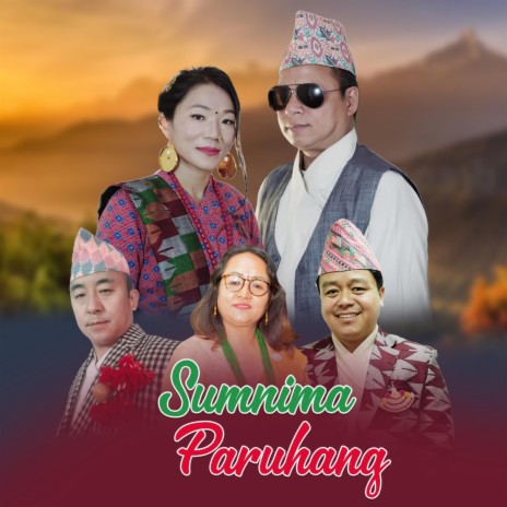 Sumnima Paruhang ft. Manoj Sangson Rai, Krishna Bhakta Rai & Lila Rai | Boomplay Music