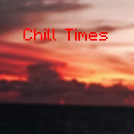 Chill Times | Boomplay Music