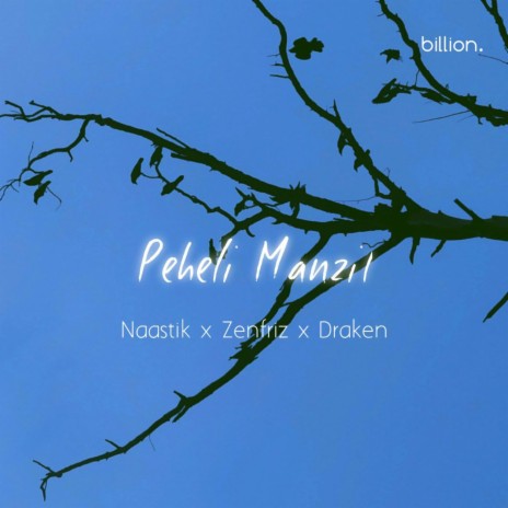 Peheli Manzil ft. Draken & Naastik | Boomplay Music