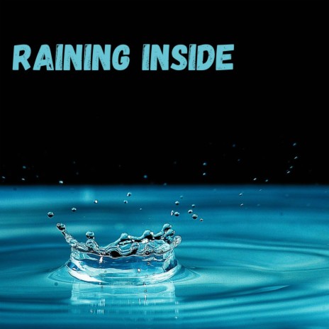 Raining Inside | Boomplay Music