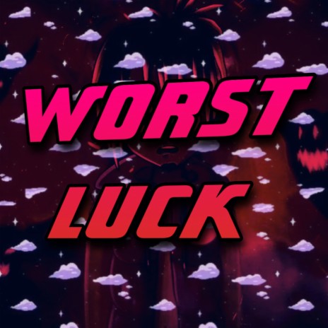 Worst Luck | Boomplay Music