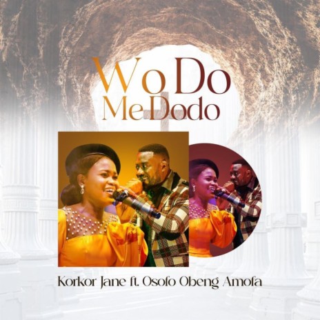Wo Do Me Dodo ft. Osofo Obeng Amofa | Boomplay Music