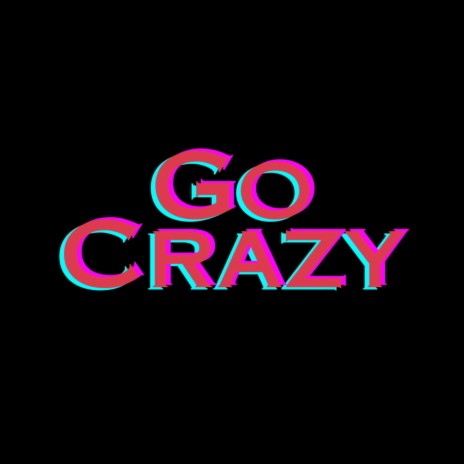 Go Crazy ft. PVQ | Boomplay Music