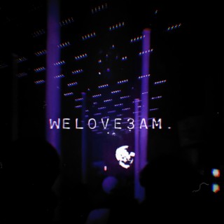 Welove3am