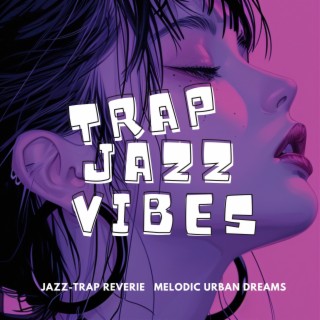 Jazz-Trap Reverie: Melodic Urban Dreams
