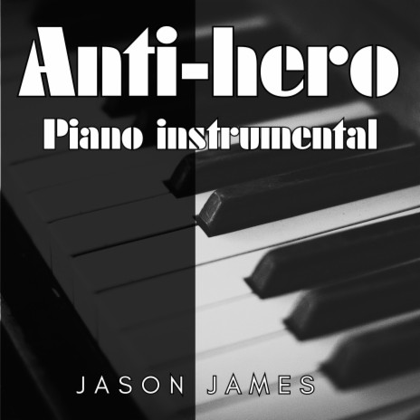 Anti-hero (Piano instrumental)