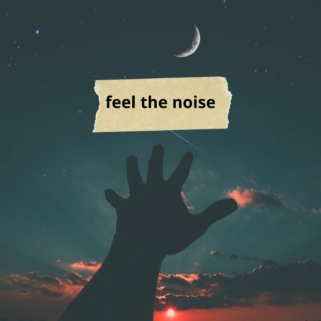 feel the noise | Boomplay Music