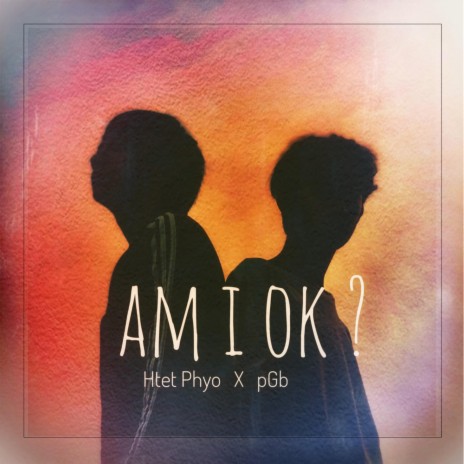 Am i Ok? ft. pGb | Boomplay Music