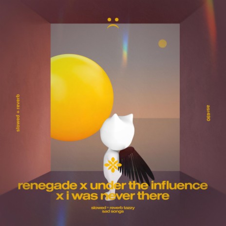 renegade x under the influence x I was never there - slowed + reverb ft. twilight & Tazzy | Boomplay Music
