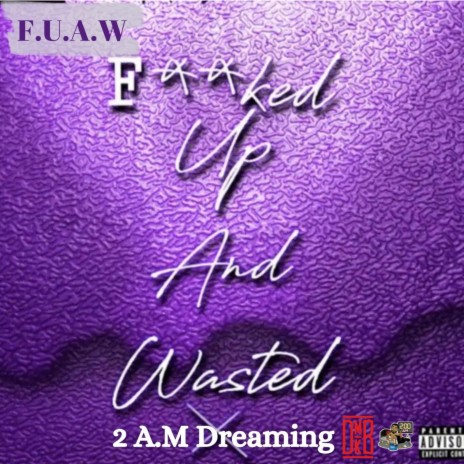 Fucked up and wasted (F.U.A.W)